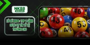 Lô Đề NK88 - Top 1 Sảnh Cược Uy Tín Tỷ Lệ Thưởng Cao