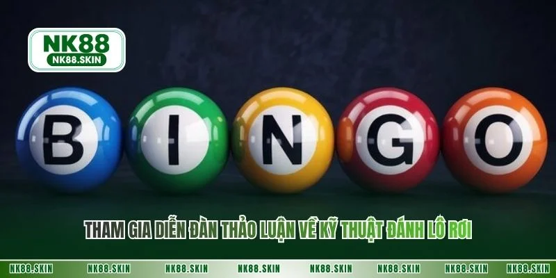 Tham gia diễn đàn thảo luận về kỹ thuật đánh lô rơi