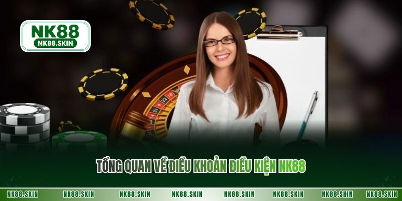 Tổng quan về điều khoản điều kiện NK88